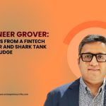 Ashneer Grover's Success Story: BharatPe, Shark Tank, and the Future of Fintech