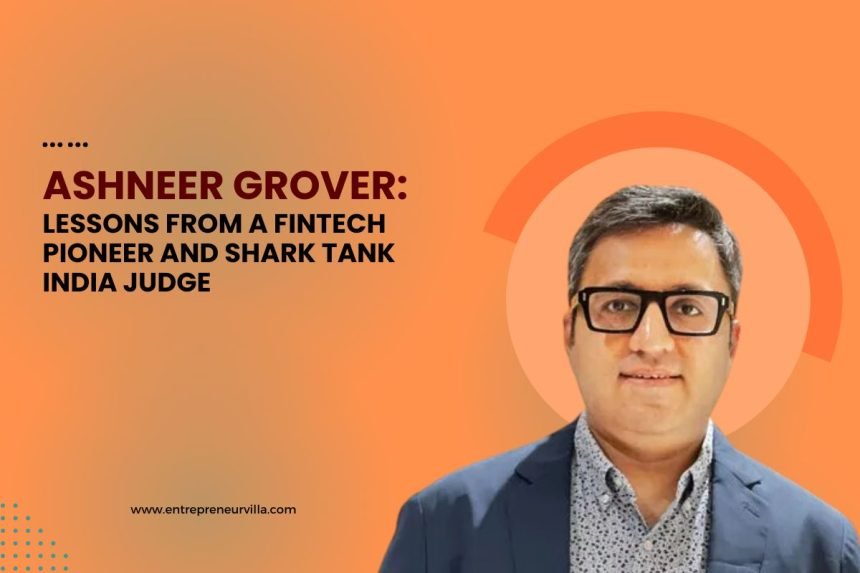 Ashneer Grover’s Entrepreneurial Journey: From IIT Delhi to Fintech Icon