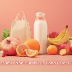 Is Consumer Non-Durables a Good Career Path?